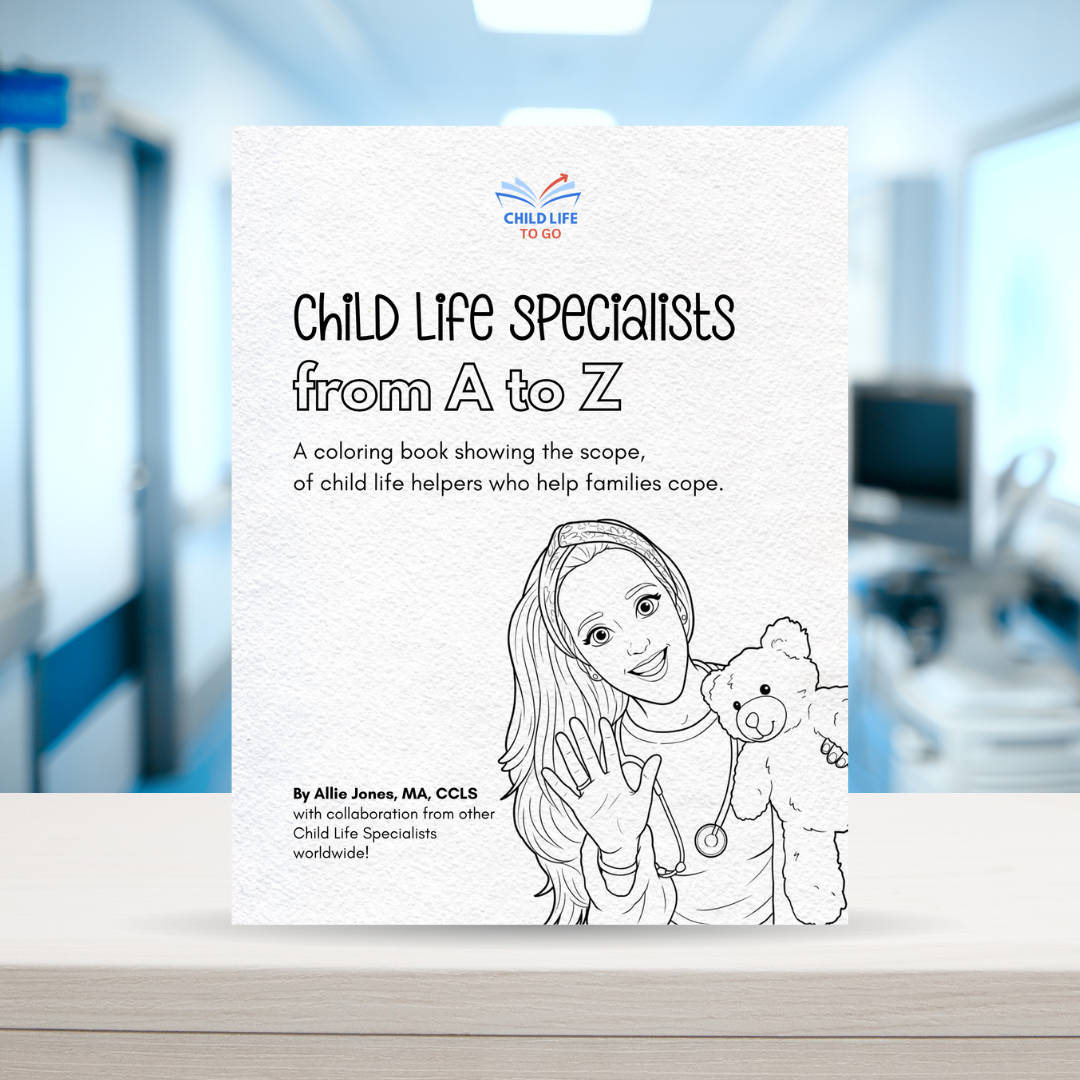 Child Life Specialists from A to Z: A coloring book showing the scope, of child life helpers who help families cope