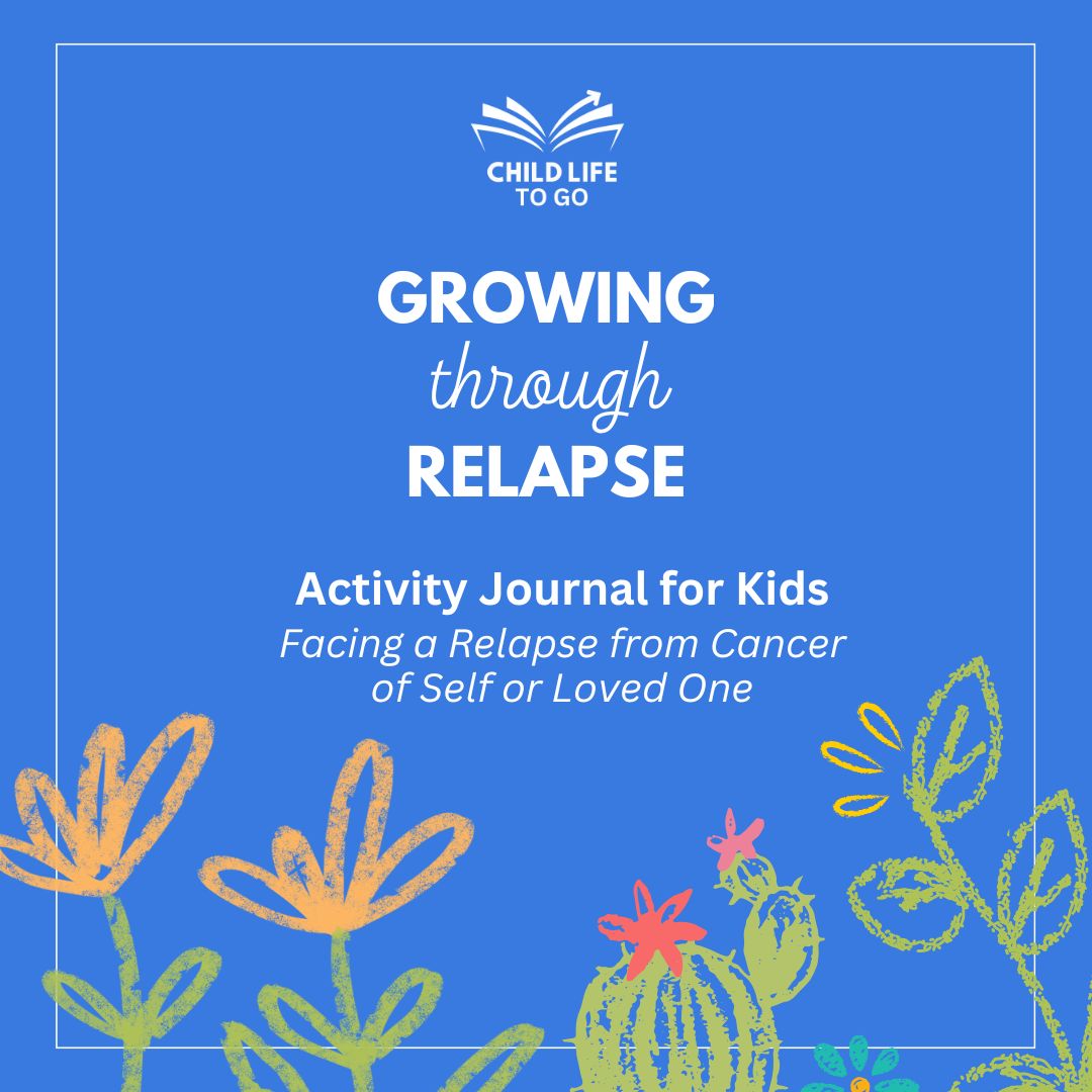 Growing Through Relapse: Activity Journal for Kids Facing a Cancer Relapse of Self or Loved One (Digital Download)
